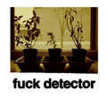 FUCK DETECTOR "S/T" 7"